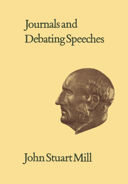 Cover of the book Journals and Debating Speeches by John Stuart Mill, University of Toronto Press, Scholarly Publishing Division