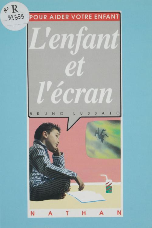 Cover of the book L'Enfant et l'Écran by Bruno Lussato, Nathan (réédition numérique FeniXX)