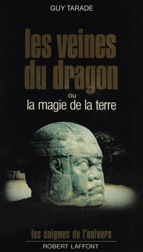 Cover of the book Les Veines du dragon ou la Magie de la terre by Guy Tarade, Robert Laffont (réédition numérique FeniXX)