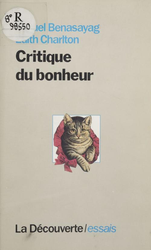 Cover of the book Critique du bonheur by Miguel Benasayag, Édith Charlton, La Découverte (réédition numérique FeniXX)