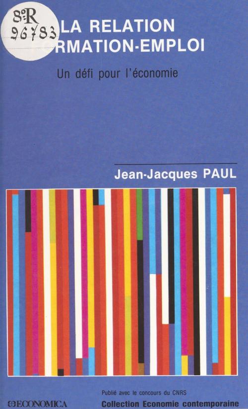 Cover of the book La relation formation-emploi : un défi pour l'économie by Jean-Jacques Paul, FeniXX réédition numérique