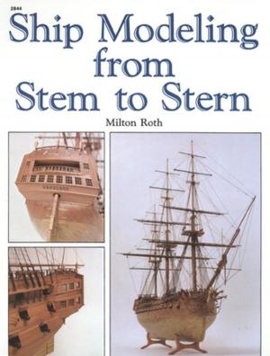 Cover of the book Ship Modeling from Stem to Stern by Andy Tolmie, Daniel Muijs, Erica McAteer