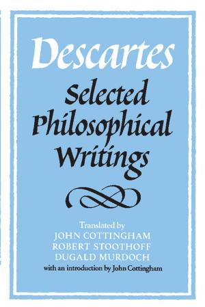 Cover of the book Descartes: Selected Philosophical Writings by David M. Levy, Sandra J. Peart