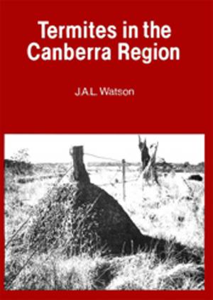 Cover of the book Termites in the Canberra Region by Alan Morris