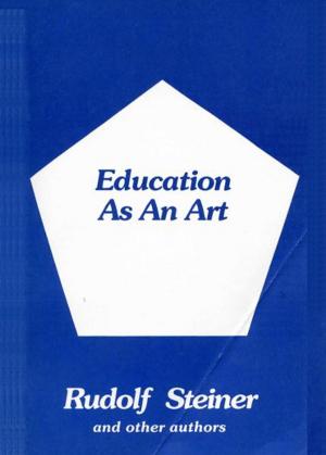 Cover of the book Education as an Art by Rudolf Steiner, René Querido