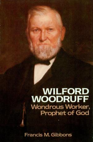 bigCover of the book Wilford Woodruff: Wondrous Worker, Prophet of God by 