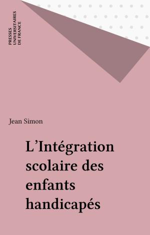 Cover of the book L'Intégration scolaire des enfants handicapés by Jean Grondin
