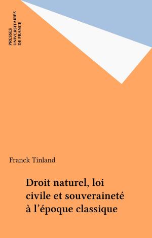 Cover of the book Droit naturel, loi civile et souveraineté à l'époque classique by Francis Pasche