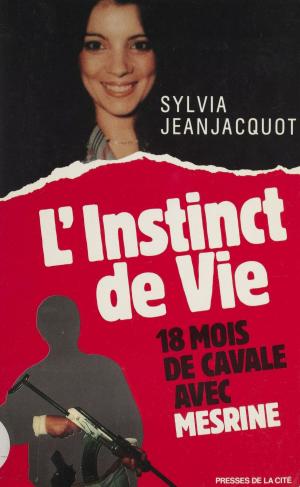 Cover of the book L'Instinct de vie : 18 mois de cavale avec Mesrine by Claude Mettra, Louis Pauwels
