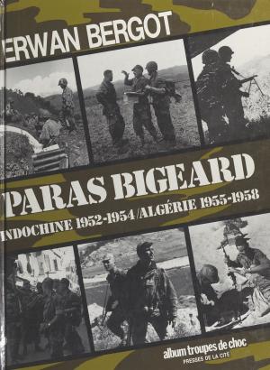 Cover of the book Paras Bigeard : Indochine 1952-1954, Algérie 1955-1958 by Michel Brice