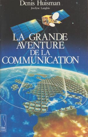 Cover of the book La Grande Aventure de la communication by Victor Leduc
