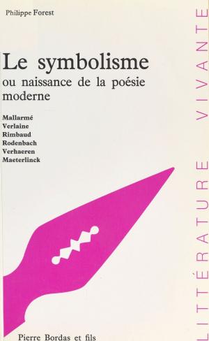 Cover of the book Le Symbolisme ou Naissance de la poésie moderne by Patrick Turbot