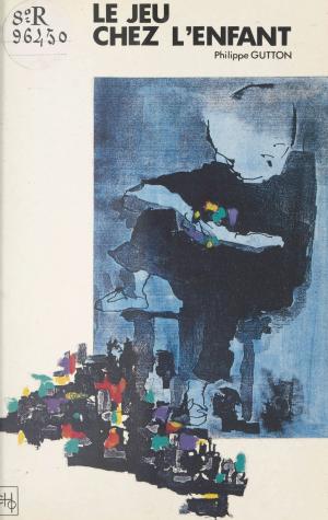 Cover of the book Le jeu chez l'enfant : essai psychanalytique by Alain Bosquet