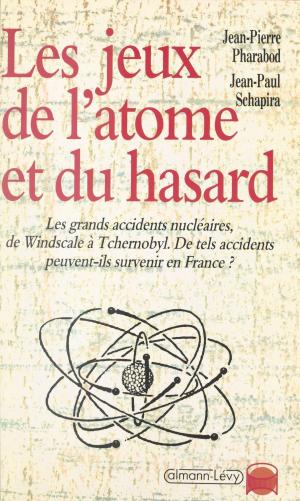 Cover of the book Les jeux de l'atome et du hasard by Philippe Alfonsi, Patrick Pesnot, Igor Barrère
