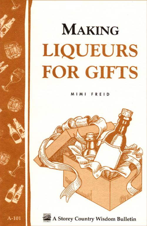 Cover of the book Making Liqueurs for Gifts by Mimi Freid, Storey Publishing, LLC