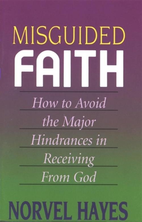 Cover of the book Misguided Faith by Norvel Hayes, Harrison House