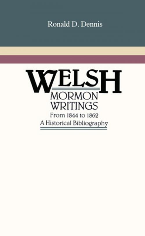Cover of the book Welsh Mormon Writings from 1844 to 1862: A Historical Bibliography by Dennis, Ronald D., Deseret Book Company