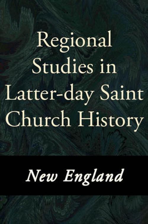 Cover of the book Regional Studies in Latter-day Saint Church History: New England by Various Authors, Deseret Book Company