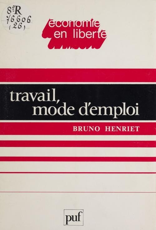 Cover of the book Travail : mode d'emploi by Bruno Henriet, Presses universitaires de France (réédition numérique FeniXX)