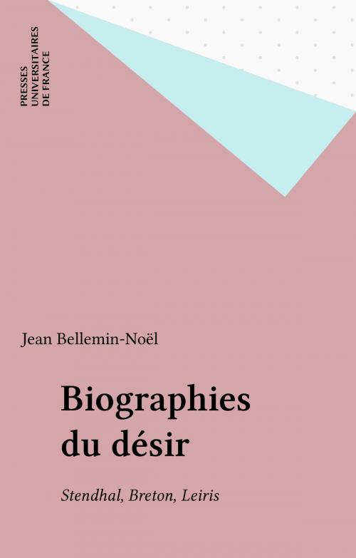 Cover of the book Biographies du désir by Jean Bellemin-Noël, Presses universitaires de France (réédition numérique FeniXX)