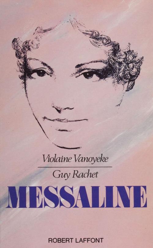 Cover of the book Messaline by Guy Rachet, Violaine Vanoyeke, Robert Laffont (réédition numérique FeniXX)