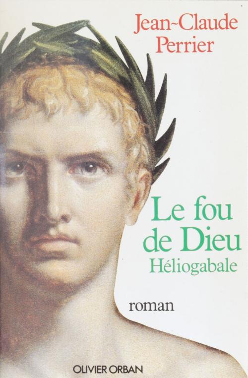 Cover of the book Le Fou de Dieu by Jean-Claude Perrier, Plon (réédition numérique FeniXX)