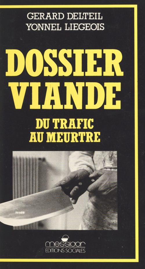 Cover of the book Dossier viande : du trafic au meurtre by Gérard Delteil, Yonnel Liégeois, FeniXX réédition numérique