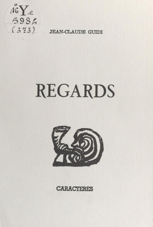 Cover of the book Regards by Jean-Claude Guidi, Bruno Durocher, Caractères (réédition numérique FeniXX)