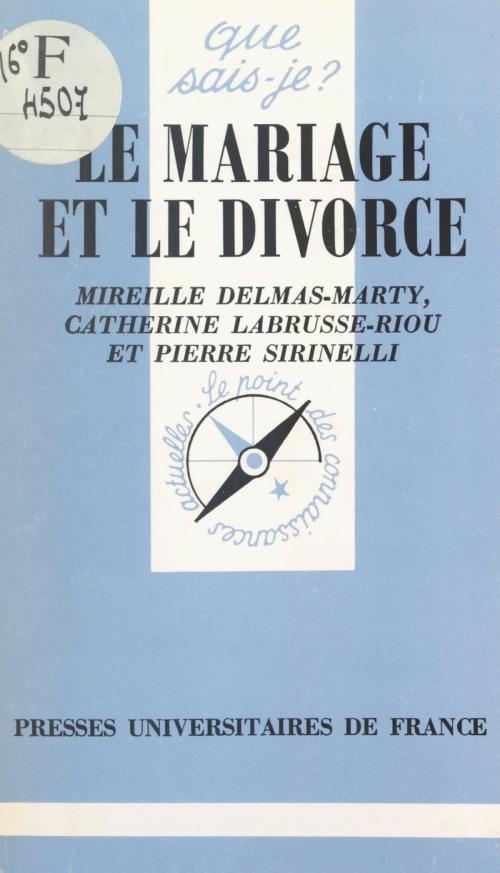 Cover of the book Le mariage et le divorce by Mireille Delmas-Marty, Catherine Labrusse-Riou, Pierre Sirinelli, Presses Universitaires de France (réédition numérique FeniXX)