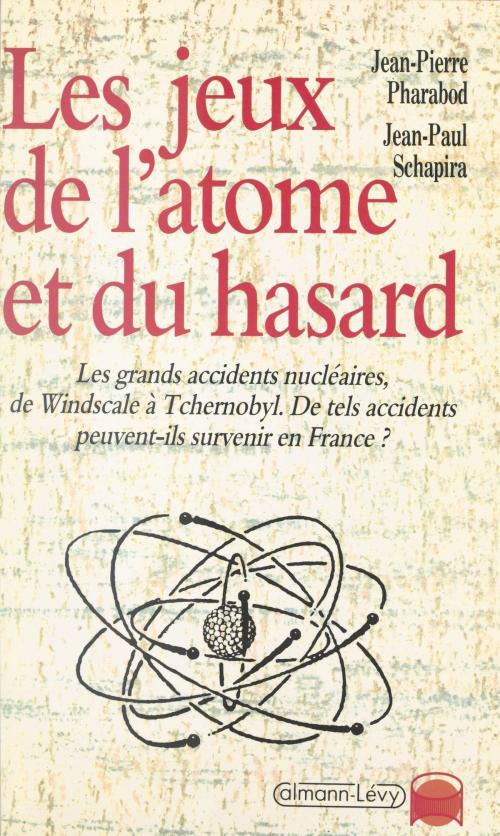 Cover of the book Les jeux de l'atome et du hasard by Jean-Pierre Pharabod, Calmann-Lévy (réédition numérique FeniXX)