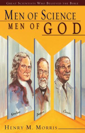 Cover of the book Men of Science Men of God by Ken Ham, Cindy Malott