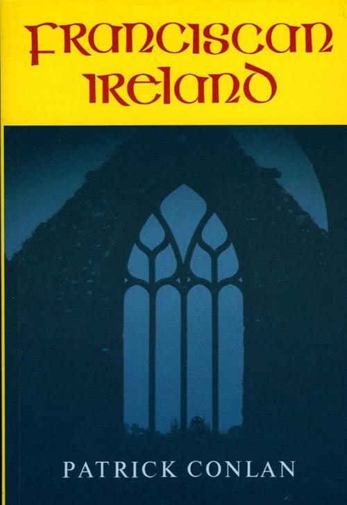 Cover of the book Franciscan Ireland by Patrick Conlan, The Lilliput Press