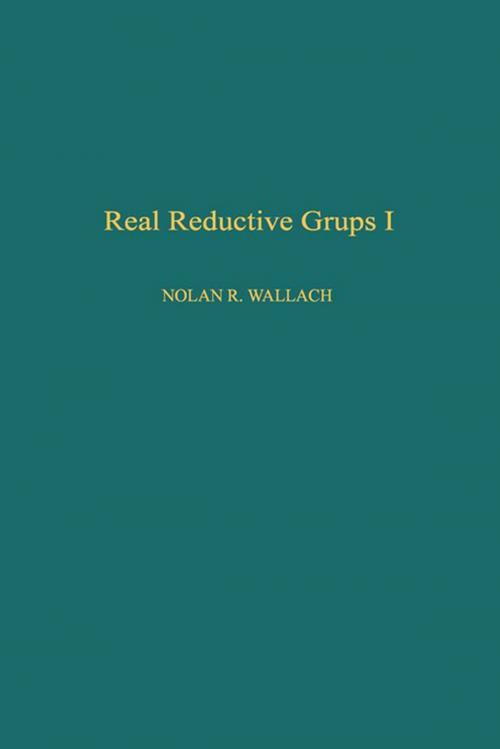 Cover of the book Real Reductive Groups I by Nolan R. Wallach, Elsevier Science