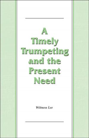Cover of the book A Timely Trumpeting and the Present Need by Witness Lee
