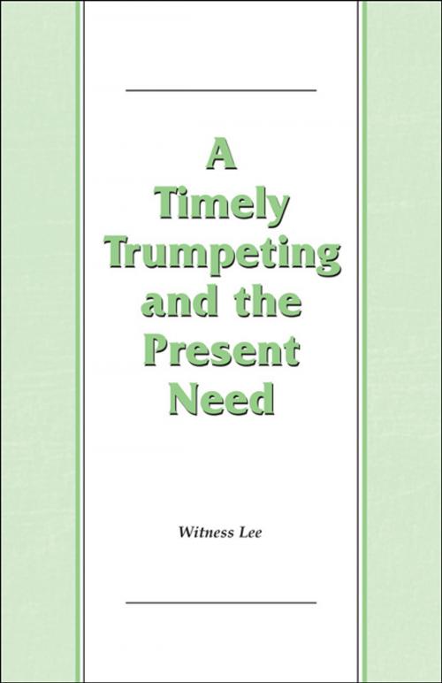 Cover of the book A Timely Trumpeting and the Present Need by Witness Lee, Living Stream Ministry