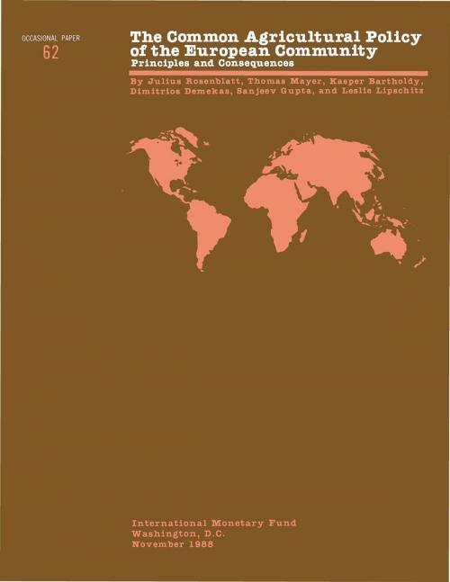 Cover of the book The Common Agricultural Policy of the European Community: Principles and Consequences - Occa Paper No.62 by International Monetary Fund, INTERNATIONAL MONETARY FUND