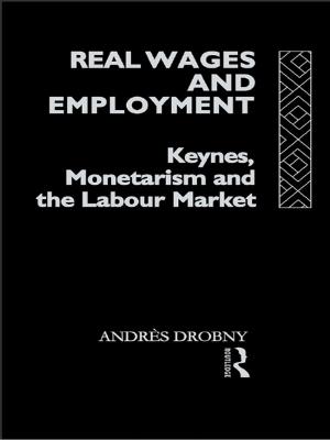 Cover of the book Real Wages and Employment by Marc Stauch, Kay Wheat