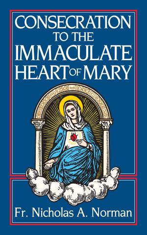 Cover of the book Consecration to the Immaculate Heart of Mary by Rev. Fr. Leslie Rumble