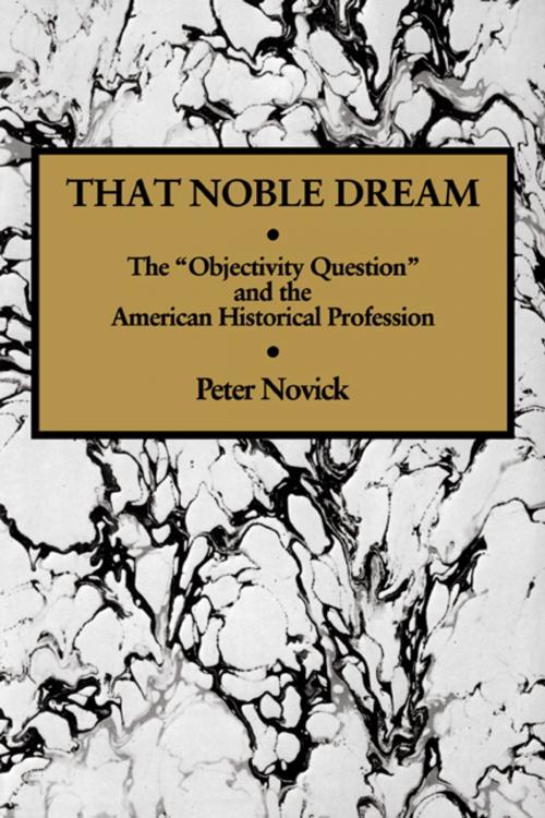 Cover of the book That Noble Dream by Peter Novick, Cambridge University Press