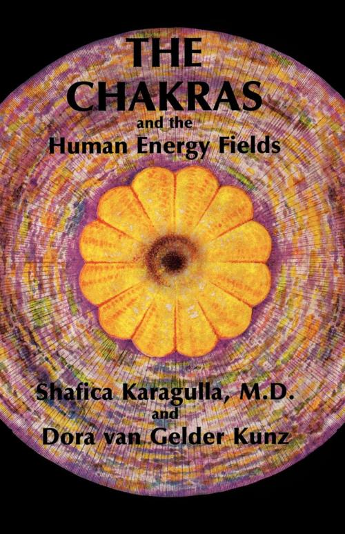 Cover of the book The Chakras and the Human Energy Fields by Shafica Karagulla, MD, Dora van Gelder Kunz, Quest Books