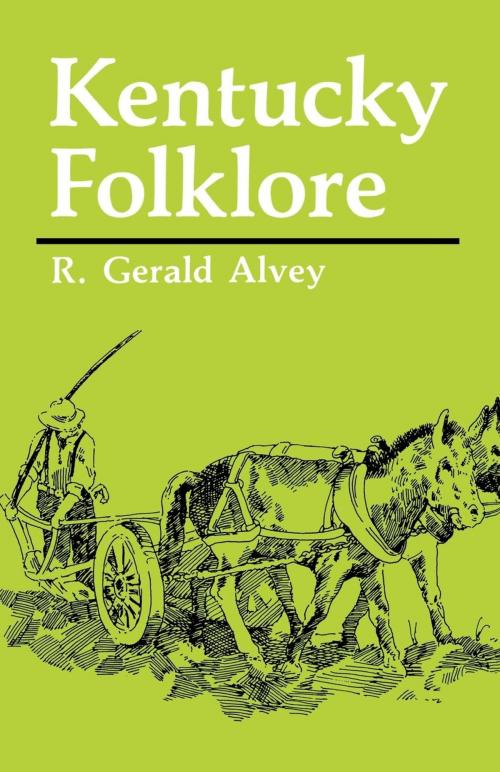 Cover of the book Kentucky Folklore by R. Gerald Alvey, The University Press of Kentucky