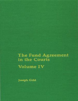 Cover of the book The Fund Agreement in the Court, Vol. IV by 