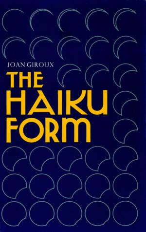 Cover of the book Haiku Form by Hayatinufus A. L. Tobing, William W. Wongso