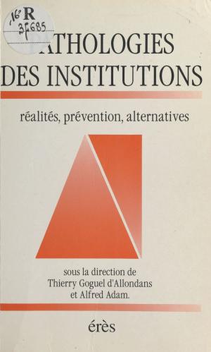 Cover of Pathologies des institutions : réalités, prévention, alternatives