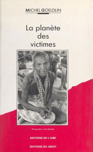 Cover of the book La Planète des victimes by Jean Fougère