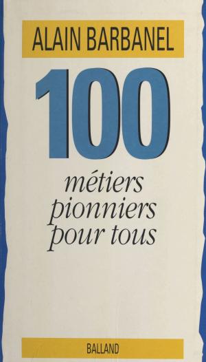 Cover of the book 100 métiers pionniers pour tous by Henri Hatzfeld