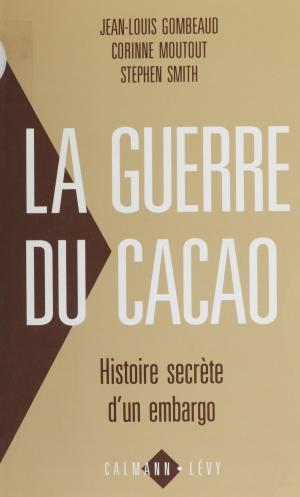 Cover of the book La Guerre du cacao by Béatrice Bantman