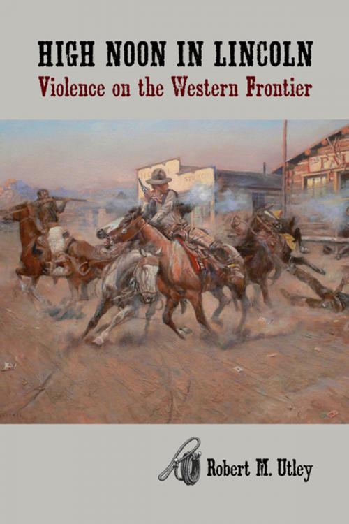 Cover of the book High Noon in Lincoln by Robert M. Utley, University of New Mexico Press