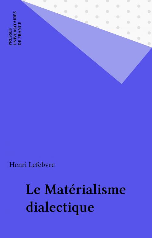Cover of the book Le Matérialisme dialectique by Henri Lefebvre, Presses universitaires de France (réédition numérique FeniXX)