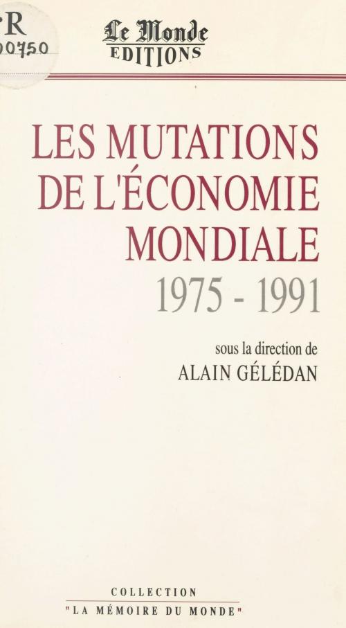 Cover of the book Les Mutations de l'économie mondiale (1975-1990) by Alain Gélédan, FeniXX réédition numérique